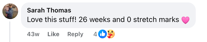 A Facebook comment reads: Love this stuff! 26 weeks and 0 stretch marks with a pink heart emoji. The comment has 4 likes and one face blowing a kiss reaction.