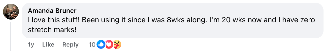 A Facebook comment from Amanda Bruner says she loves a product, has used it since 8 weeks pregnant, is now 20 weeks, and has no stretch marks. The comment has 10 likes and heart reactions.