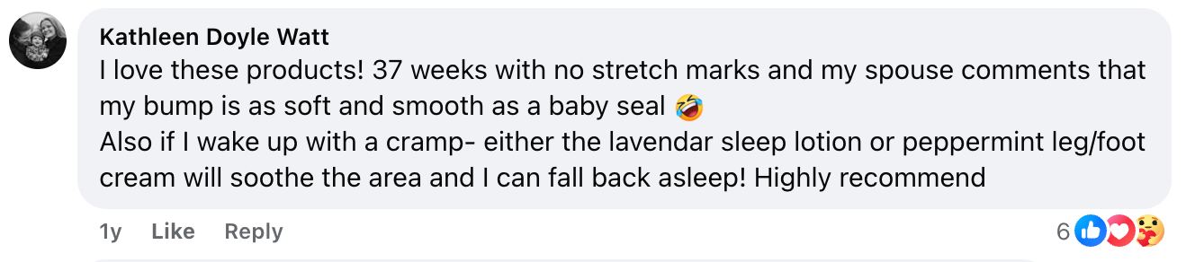 A Facebook comment from Kathleen Doyle Watt praising products for preventing stretch marks at 37 weeks pregnant, mentioning her smooth skin and recommending sleep lotion and leg cream for cramps. Emoji reactions are shown below.