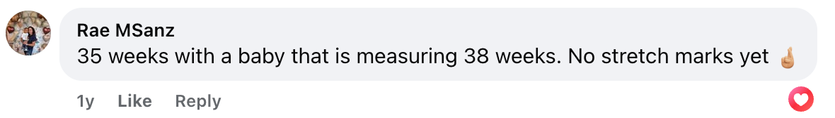 A Facebook comment by Rae MSanz says, 35 weeks with a baby that is measuring 38 weeks. No stretch marks yet with a thumbs up emoji. There is a heart reaction on the comment.