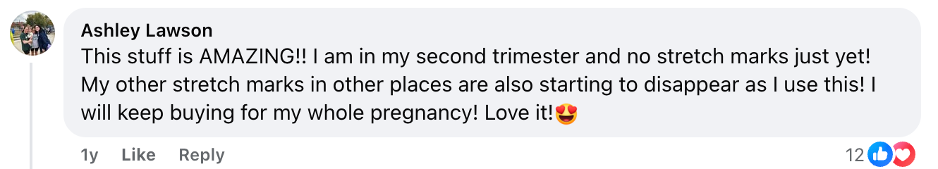 A Facebook comment from Ashley Lawson says her stretch marks are disappearing during her second trimester using a product she loves. The comment ends with heart and heart-eyes emojis. The post has 12 likes and was posted 1 year ago.