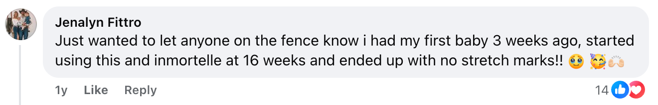 A Facebook comment from Jenalyn Fittro says she had her first baby 3 weeks ago, used a product and immortelle from 16 weeks, and ended up with no stretch marks. There are smiley, relieved, and clapping emojis, and 14 likes.